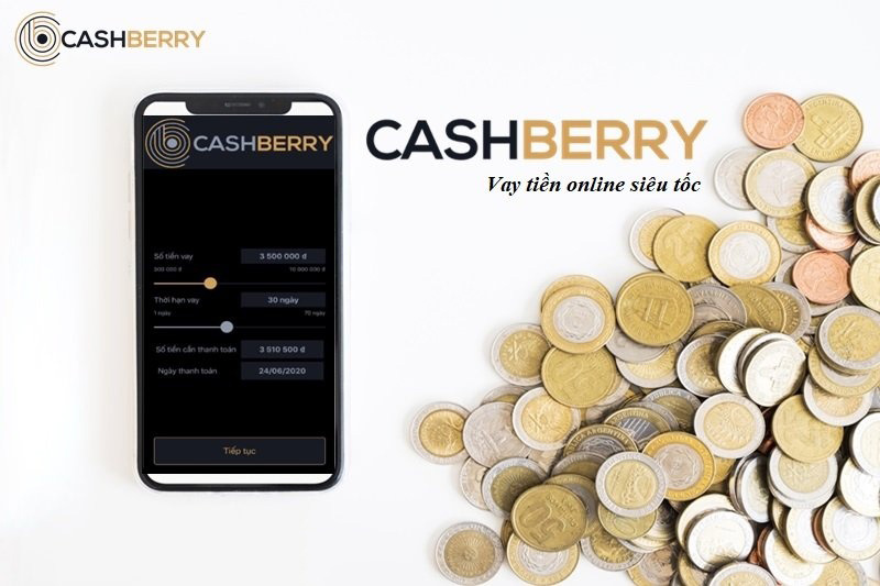Vay tiền 10 triệu trên CashBerry nhanh chóng, lãi suất minh bạch